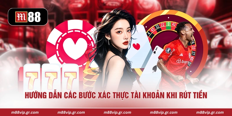 Hướng dẫn các bước xác thực tài khoản khi rút tiền