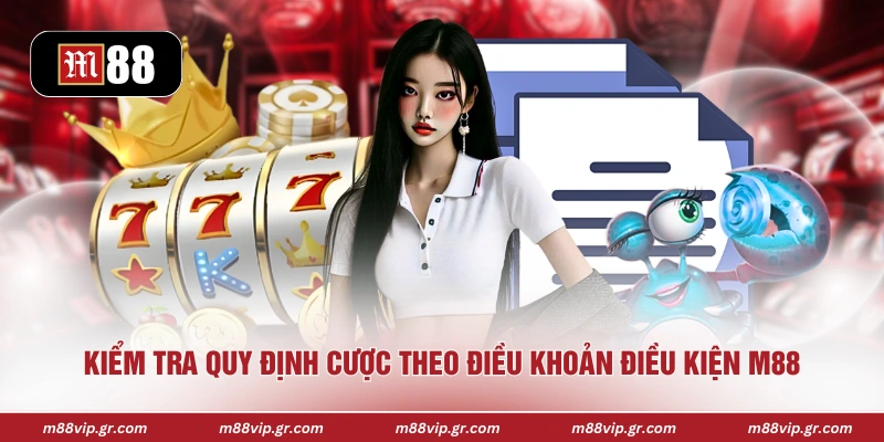 Điều Khoản Điều Kiện M88 Kiểm tra quy định cược theo điều khoản điều kiện M88