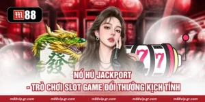 Nổ Hũ Jackport - Trò Chơi Slot Game Đổi Thưởng Kịch Tính