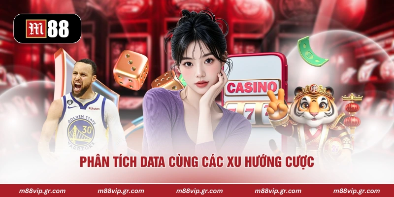 Phân tích data cùng các xu hướng cược