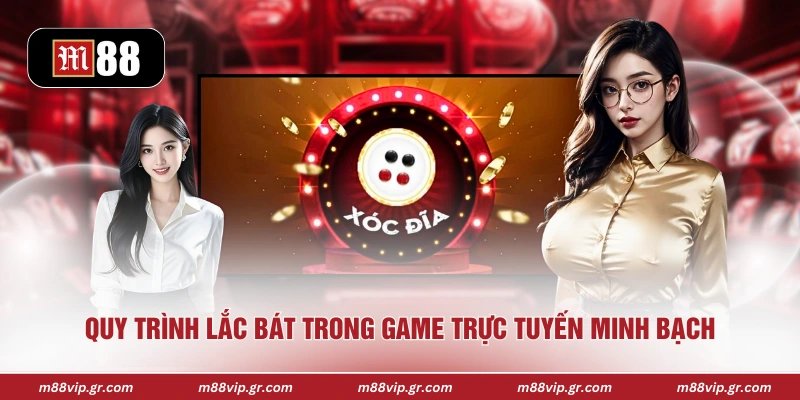 Xóc Đĩa M88 - Trải Nghiệm Trò Chơi Dân Gian Đầy Kịch Tính Quy trình lắc bát trong game trực tuyến minh bạch