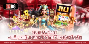 Slot Game M88 - Trải Nghiệm Quay Hũ Đổi Thưởng Cực Hấp Dẫn