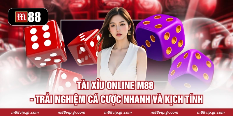 Tài Xỉu Online M88 - Trải Nghiệm Cá Cược Nhanh Và Kịch Tính Tài Xỉu Online M88 - Trải Nghiệm Cá Cược Nhanh Và Kịch Tính