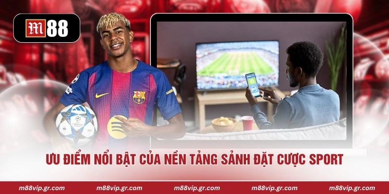 Ưu điểm nổi bật của nền tảng sảnh đặt cược sport